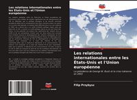 Produktbild: Les relations internationales entre les &Eacute;tats-Unis et l'Union europ&eacute;enne