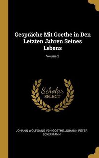 Produktbild: Gespr&auml;che Mit Goethe in Den Letzten Jahren Seines Lebens; Volume 2