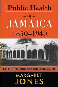 Produktbild: Public Health in Jamaica, 1850-1940