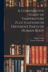 Produktbild: A Comparative Study of Temperature Fluctuations In Different Parts Of Human Body