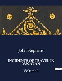 Produktbild: Incidents Of Travel in Yucatan