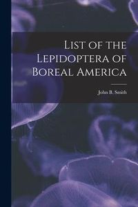 Produktbild: List of the Lepidoptera of Boreal America [microform]