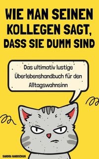 Produktbild: Wie man seinen Kollegen sagt, dass sie dumm sind