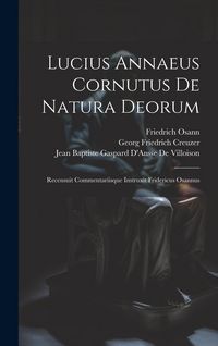 Produktbild: Lucius Annaeus Cornutus De Natura Deorum: Recensuit Commentariisque Instruxit Fridericus Osannus