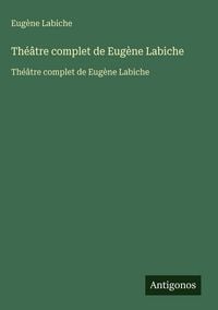 Produktbild: Th&eacute;&acirc;tre complet de Eug&egrave;ne Labiche
