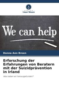 Produktbild: Erforschung der Erfahrungen von Beratern mit der Suizidpr&auml;vention in Irland