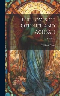 Produktbild: The Loves of Othniel and Achsah; Volume 2
