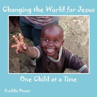 Produktbild: Changing the World for Jesus One Child at a Time