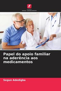 Produktbild: Papel do apoio familiar na ader&ecirc;ncia aos medicamentos