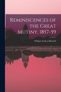 Produktbild: Reminiscences of the Great Mutiny, 1857-59