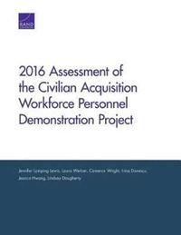 Produktbild: 2016 Assessment of the Civilian Acquisition Workforce Personnel Demonstration Project