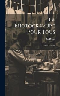 Produktbild: La Photogravure Pour Tous: Manuel Pratique