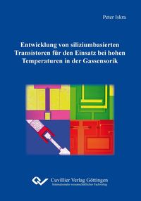 Produktbild: Entwicklung von siliziumbasierten Transistoren f&uuml;r den Einsatz bei hohen Temperaturen in der Gassensorik