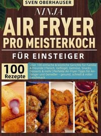 Produktbild: Ninja Air Fryer Pro Meisterkoch Kochbuch f&uuml;r Einsteiger