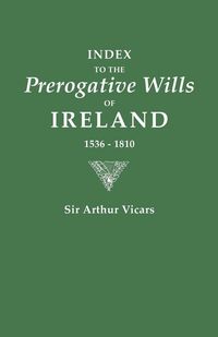 Produktbild: Index to the Prerogative Wills of Ireland, 1536-1810