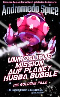 Bild vom Artikel Unmögliche Mission auf Planet Hubba Bubble vom Autor Andromeda Spice