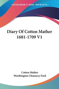 Produktbild: Mather, C: Diary Of Cotton Mather 1681-1709 V1
