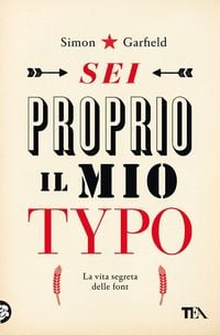 Produktbild: Sei proprio il mio typo. La vita segreta delle font