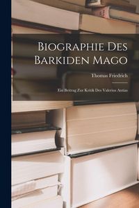 Produktbild: Biographie des Barkiden Mago: Ein Beitrag zur Kritik des Valerius Antias