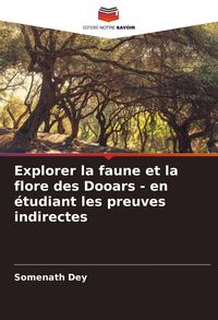 Produktbild: Explorer la faune et la flore des Dooars - en &eacute;tudiant les preuves indirectes