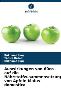Produktbild: Auswirkungen von 60co auf die N&auml;hrstoffzusammensetzung von &Auml;pfeln Malus domestica