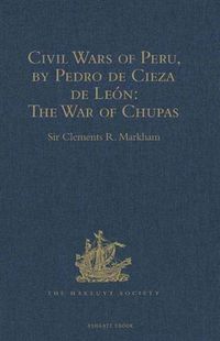 Produktbild: Civil Wars of Peru, by Pedro de Cieza de Leon (Part IV, Book II): The War of Chupas