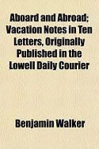 Produktbild: Aboard and Abroad; Vacation Notes in Ten Letters, Originally Published in the Lowell Daily Courier