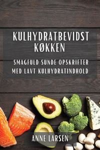 Bild vom Artikel Kulhydratbevidst Køkken vom Autor Anne Larsen