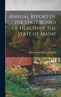 Produktbild: Annual Report of the State Board of Health of the State of Maine; 1888