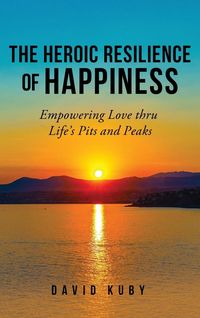 Produktbild: The Heroic Resilience of Happiness