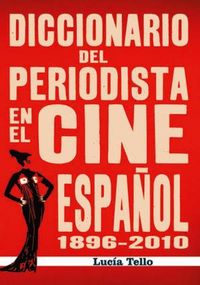 Produktbild: Diccionario del periodista en el cine espa&ntilde;ol 1896-2010