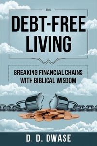 Produktbild: Debt-Free Living: Breaking Financial Chains With Biblical Wisdom