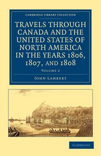 Produktbild: Travels Through Canada and the United States of North America in the Years 1806, 1807, and 1808