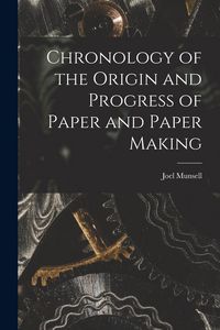 Produktbild: Chronology of the Origin and Progress of Paper and Paper Making