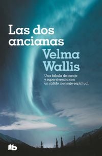Produktbild: Las DOS Ancianas. Una F&aacute;bula de Coraje Y Supervivencia Con Un C&aacute;lido Mensaje Espiritual / Two Old Women: An Alaska Legend of Betrayal, Courage and Survival