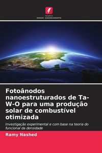 Produktbild: Foto&acirc;nodos nanoestruturados de Ta-W-O para uma produ&ccedil;&atilde;o solar de combust&iacute;vel otimizada