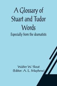 Produktbild: A Glossary of Stuart and Tudor Words; especially from the dramatists