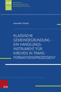 Produktbild: Klassische Gemeindegr&uuml;ndung - Ein Handlungsinstrument f&uuml;r Kirchen in Transformationsprozessen?