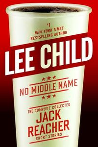 Bild vom Artikel No Middle Name: The Complete Collected Jack Reacher Short Stories vom Autor Lee Child