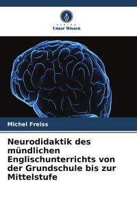 Produktbild: Neurodidaktik des m&uuml;ndlichen Englischunterrichts von der Grundschule bis zur Mittelstufe