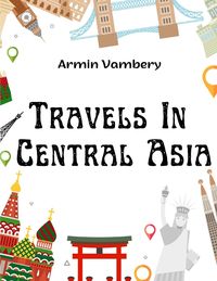 Bild vom Artikel Travels In Central Asia vom Autor Armin Vambery