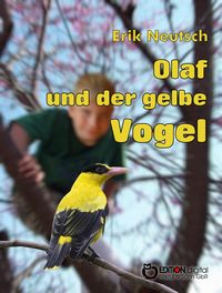 Bild vom Artikel Olaf und der gelbe Vogel vom Autor Erik Neutsch