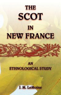 Produktbild: The Scot in New France, An Ethnological Study