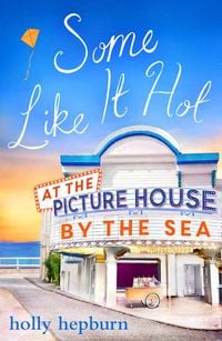 Bild vom Artikel Some Like It Hot at the Picture House by the Sea vom Autor Holly Hepburn