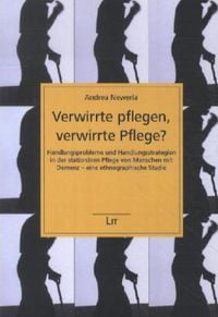 Produktbild: Newerla, A: Verwirrte pflegen, verwirrte Pflege?