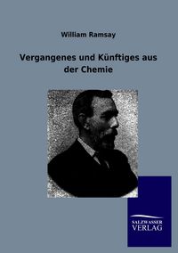 Produktbild: Vergangenes und K&uuml;nftiges aus der Chemie