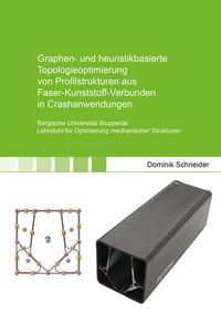 Produktbild: Graphen- und heuristikbasierte Topologieoptimierung von Profilstrukturen aus Faser-Kunststoff-Verbunden in Crashanwendungen