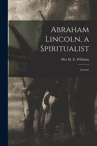 Produktbild: Abraham Lincoln, a Spiritualist: Lecture
