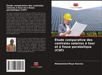 Produktbild: &Eacute;tude comparative des centrales solaires &agrave; tour et &agrave; fosse parabolique (CSP)