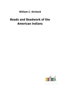 Produktbild: Beads and Beadwork of the American Indians